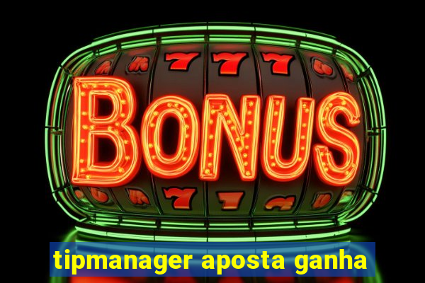 tipmanager aposta ganha